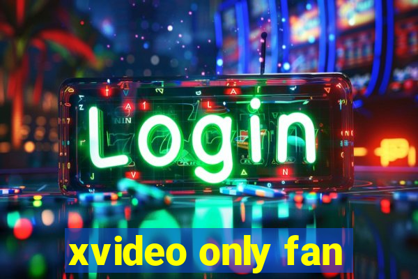 xvideo only fan